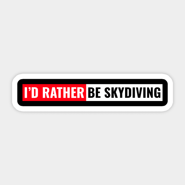 I'd rather be sky diving Sticker by Cyberchill